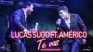 Lucas Sugo ft Américo  Te vas En vivo  Gran Rex [upl. by Elvyn]