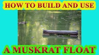 How To Build And Use A Muskrat Float [upl. by Idihc]