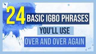 24 Igbo phrases you will use over and over again  Igbo Language Lesson [upl. by Ame]