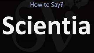 How to Pronounce Scientia CORRECTLY [upl. by Lynea]