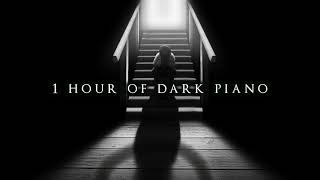 1 Hour of Dark Piano  Dark Piano for Dark Writing [upl. by Ainomar950]