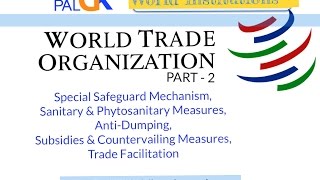 WTO Part 2   SSM SPS AntiDumping Subsidies amp Countervailing Measures Trade Facilitation [upl. by Drarej]