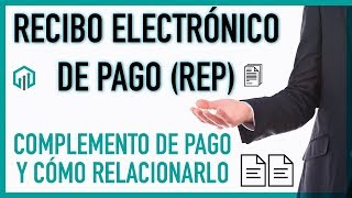 TUTORIAL Recibo Electrónico de Pago REP o Complemento de pago [upl. by Scheld112]