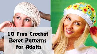 10 FREE Crochet Beret Patterns for Adults [upl. by Bailie]