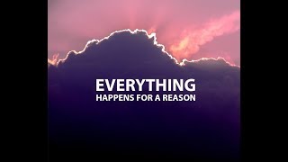 Everything Happens For a Reason Inspirational [upl. by Zaslow393]